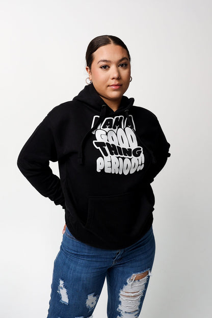 I am a Good Thing Hoodie