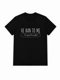 He Ran To Me Tee - Black