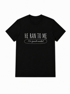 He Ran To Me Tee - Black