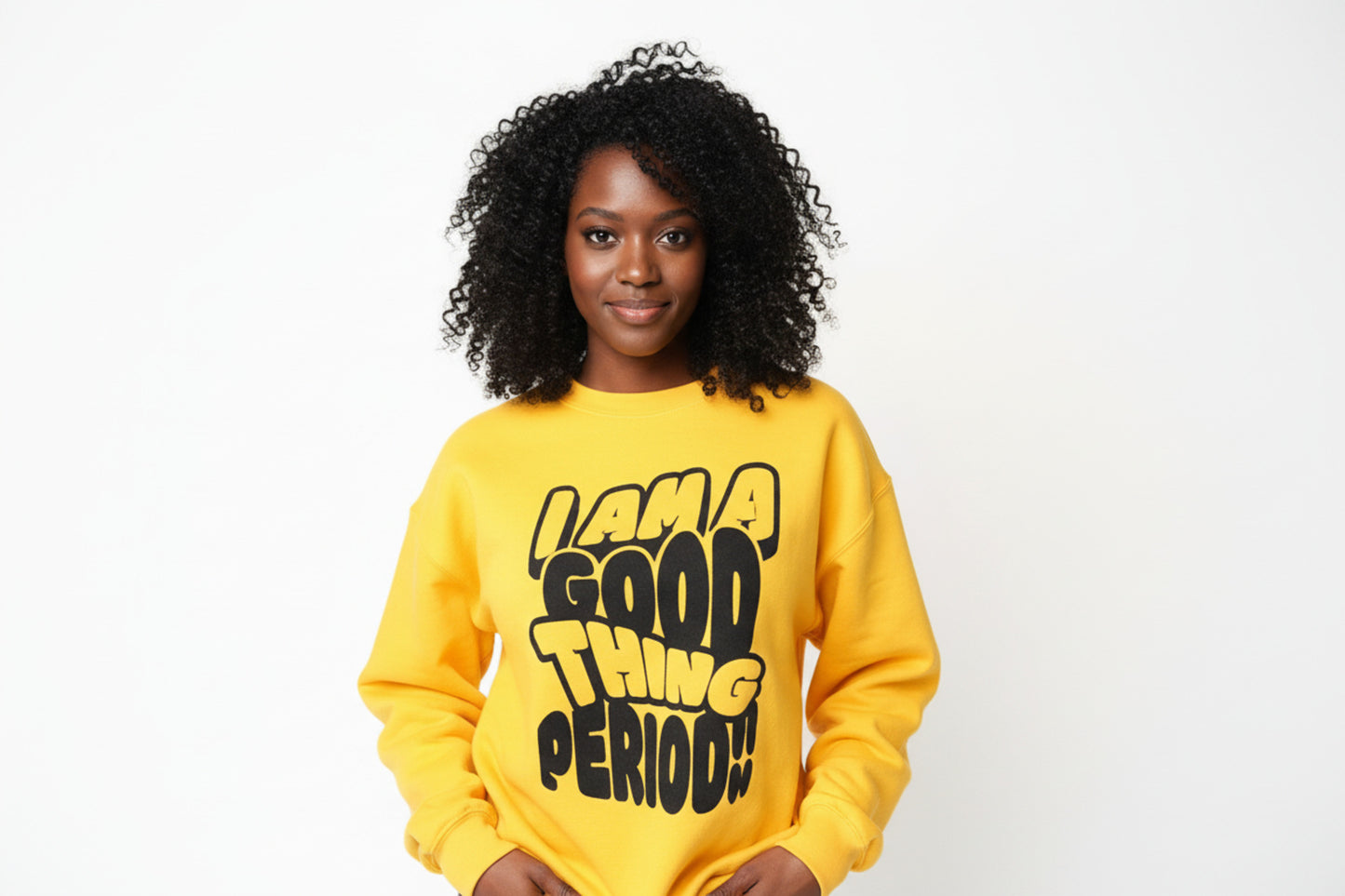 I Am a Good Thing Sweatshirt