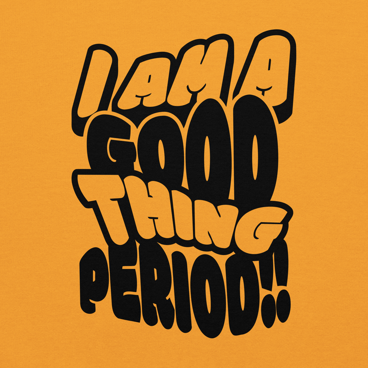 I Am a Good Thing Sweatshirt