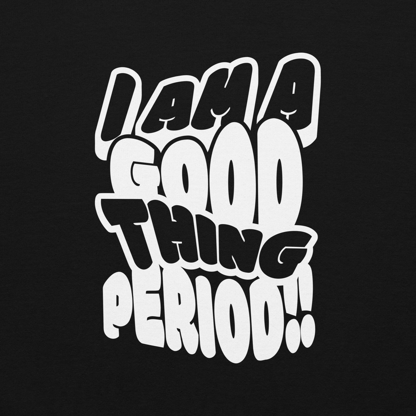 I am a Good Thing Hoodie